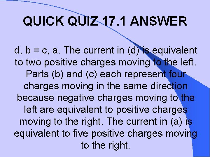 QUICK QUIZ 17. 1 ANSWER d, b = c, a. The current in (d)