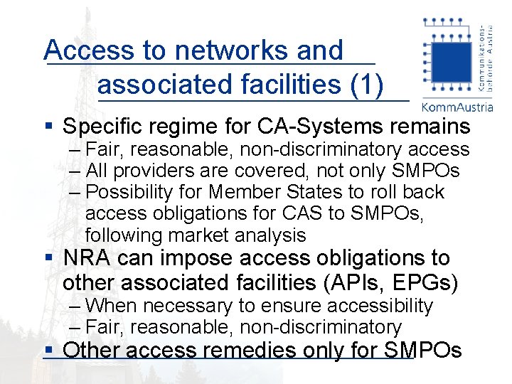 Access to networks and associated facilities (1) § Specific regime for CA-Systems remains –