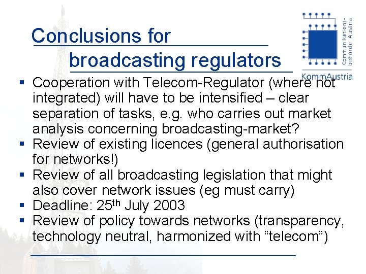 Conclusions for broadcasting regulators § Cooperation with Telecom-Regulator (where not integrated) will have to