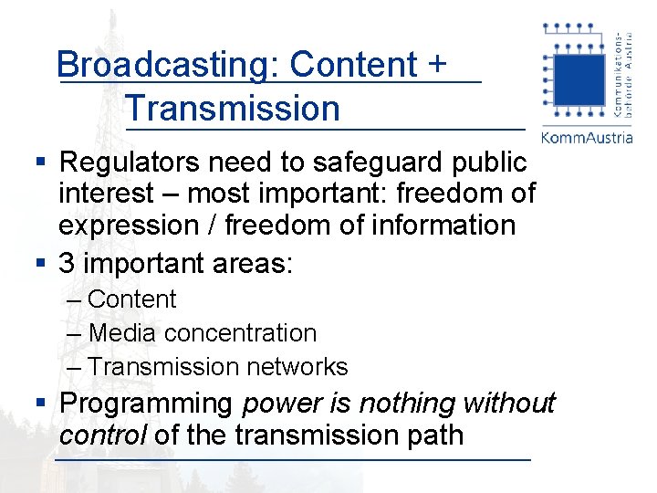 Broadcasting: Content + Transmission § Regulators need to safeguard public interest – most important: