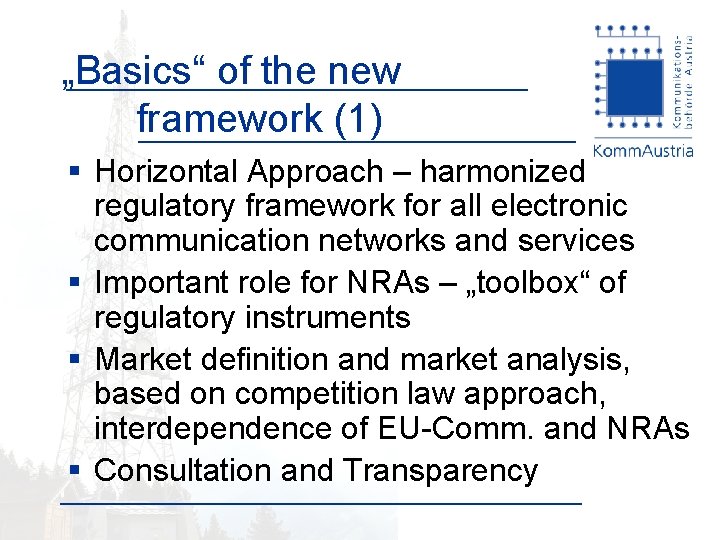 „Basics“ of the new framework (1) § Horizontal Approach – harmonized regulatory framework for