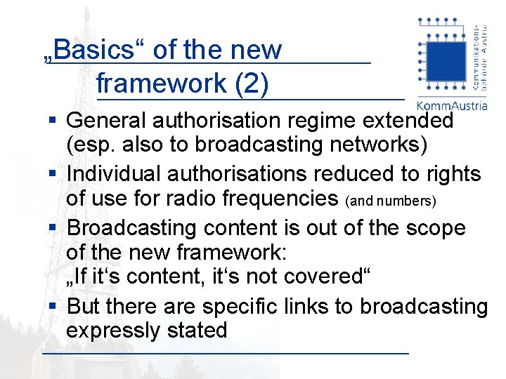 „Basics“ of the new framework (2) § General authorisation regime extended (esp. also to