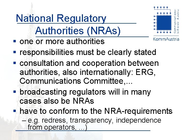 National Regulatory Authorities (NRAs) § one or more authorities § responsibilities must be clearly