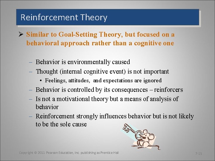 Reinforcement Theory Ø Similar to Goal-Setting Theory, but focused on a behavioral approach rather