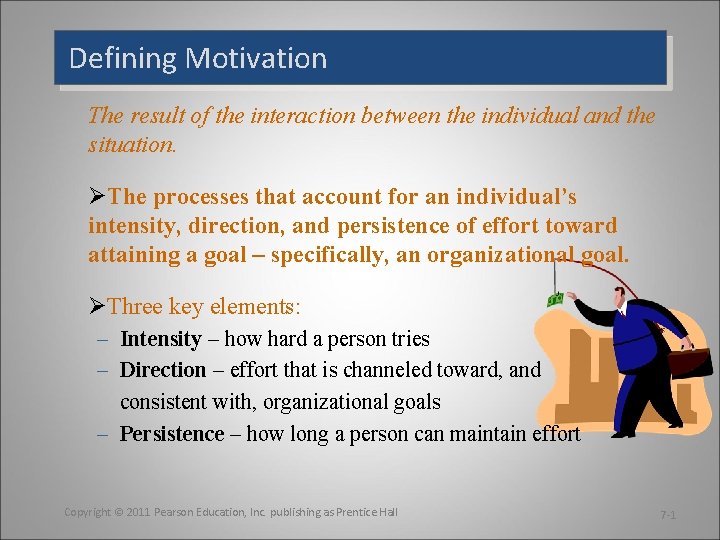 Defining Motivation The result of the interaction between the individual and the situation. ØThe
