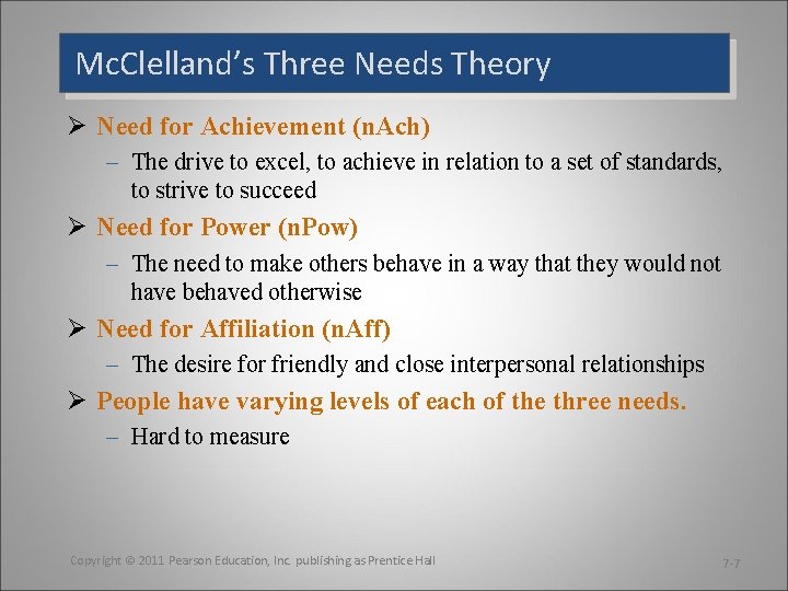 Mc. Clelland’s Three Needs Theory Ø Need for Achievement (n. Ach) – The drive