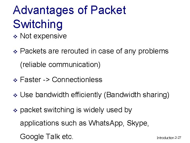 Advantages of Packet Switching v Not expensive v Packets are rerouted in case of