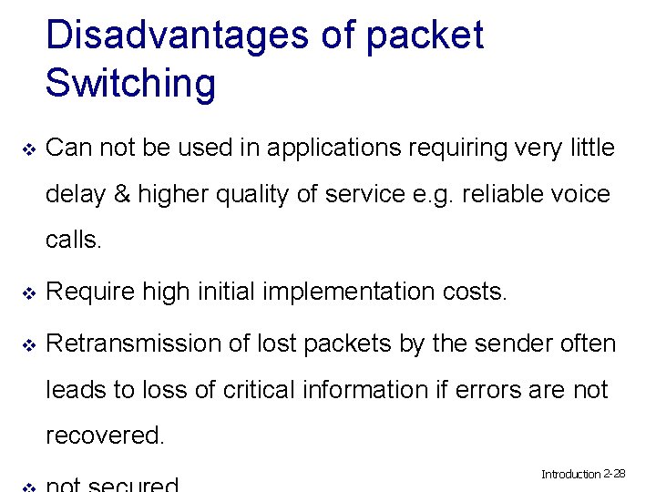 Disadvantages of packet Switching v Can not be used in applications requiring very little