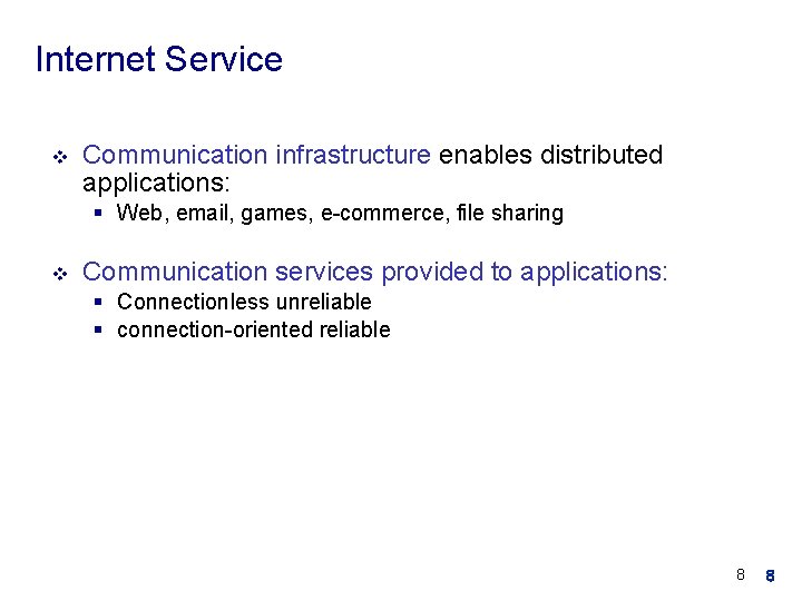 Internet Service v Communication infrastructure enables distributed applications: § Web, email, games, e-commerce, file