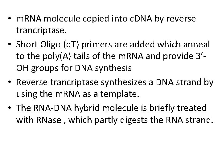  • m. RNA molecule copied into c. DNA by reverse trancriptase. • Short