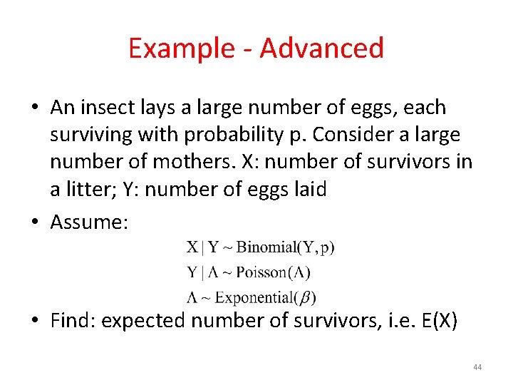 Example - Advanced • An insect lays a large number of eggs, each surviving