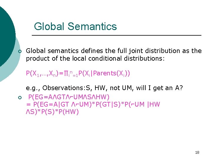 Global Semantics ¡ Global semantics defines the full joint distribution as the product of