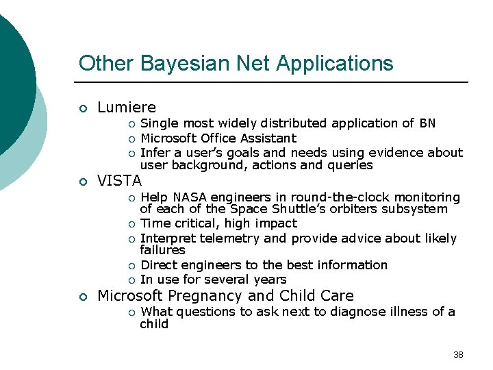 Other Bayesian Net Applications ¡ Lumiere ¡ ¡ VISTA ¡ ¡ ¡ Single most