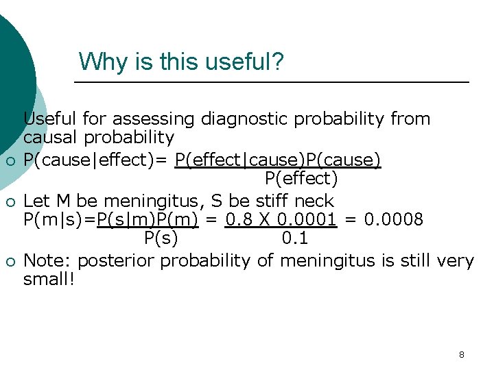 Why is this useful? ¡ ¡ Useful for assessing diagnostic probability from causal probability