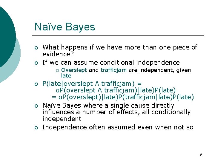 Naïve Bayes ¡ ¡ What happens if we have more than one piece of