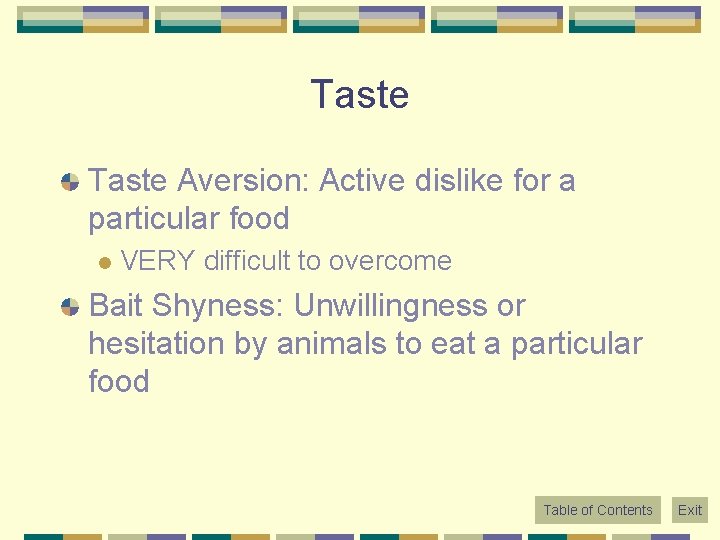 Taste Aversion: Active dislike for a particular food l VERY difficult to overcome Bait