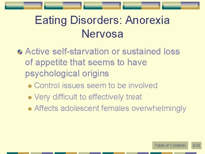 Eating Disorders: Anorexia Nervosa Active self-starvation or sustained loss of appetite that seems to