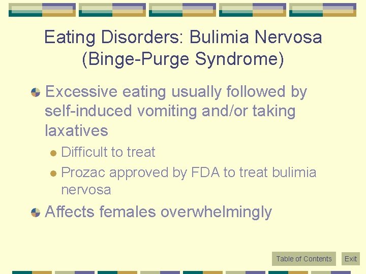 Eating Disorders: Bulimia Nervosa (Binge-Purge Syndrome) Excessive eating usually followed by self-induced vomiting and/or