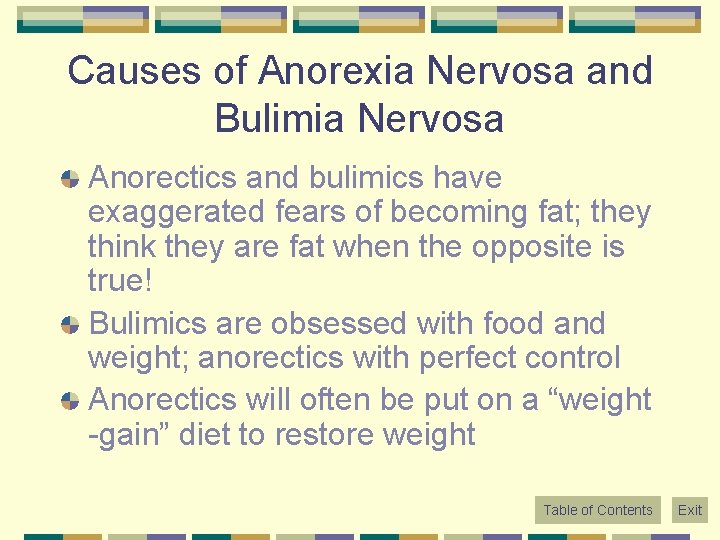 Causes of Anorexia Nervosa and Bulimia Nervosa Anorectics and bulimics have exaggerated fears of