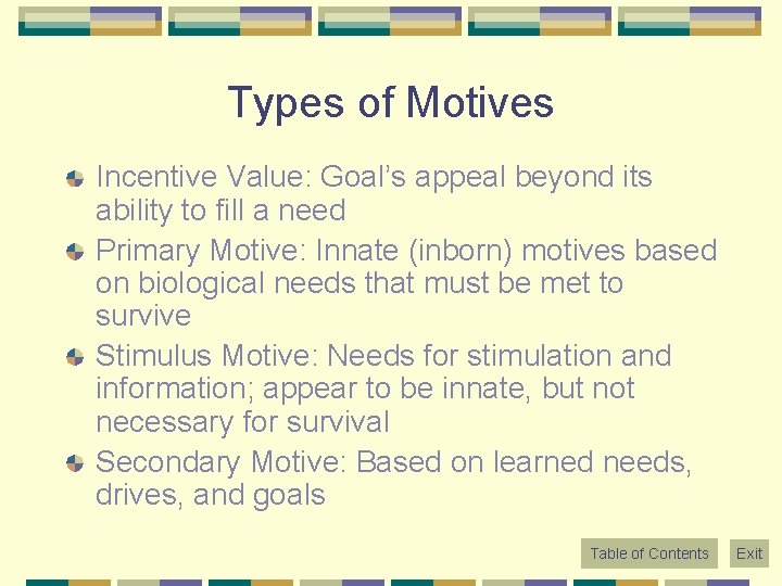 Types of Motives Incentive Value: Goal’s appeal beyond its ability to fill a need