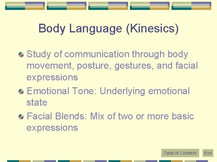 Body Language (Kinesics) Study of communication through body movement, posture, gestures, and facial expressions