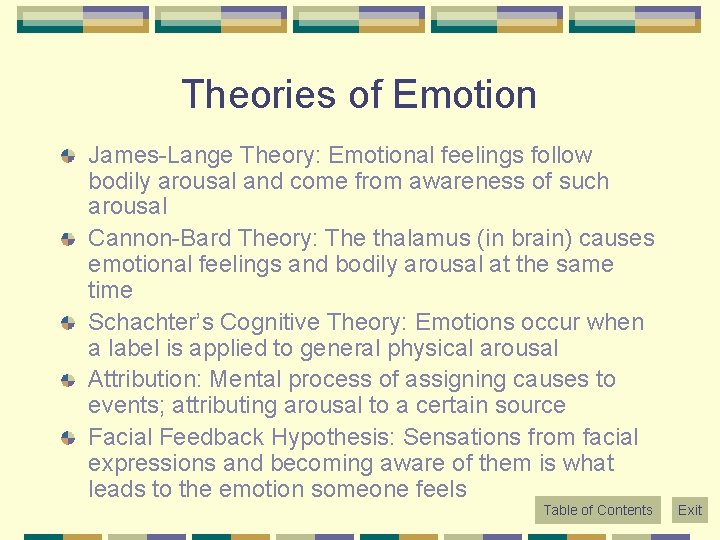 Theories of Emotion James-Lange Theory: Emotional feelings follow bodily arousal and come from awareness