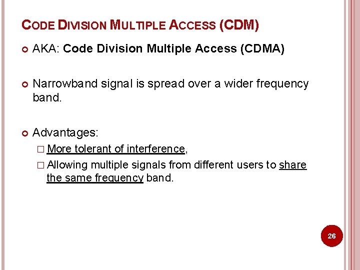 CODE DIVISION MULTIPLE ACCESS (CDM) AKA: Code Division Multiple Access (CDMA) Narrowband signal is