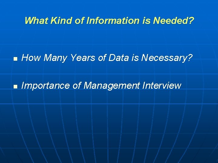 What Kind of Information is Needed? n How Many Years of Data is Necessary? What Kind of Information is Needed? n How Many Years of Data is Necessary?