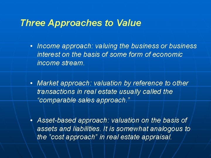 Three Approaches to Value • Income approach: valuing the business or business interest on Three Approaches to Value • Income approach: valuing the business or business interest on