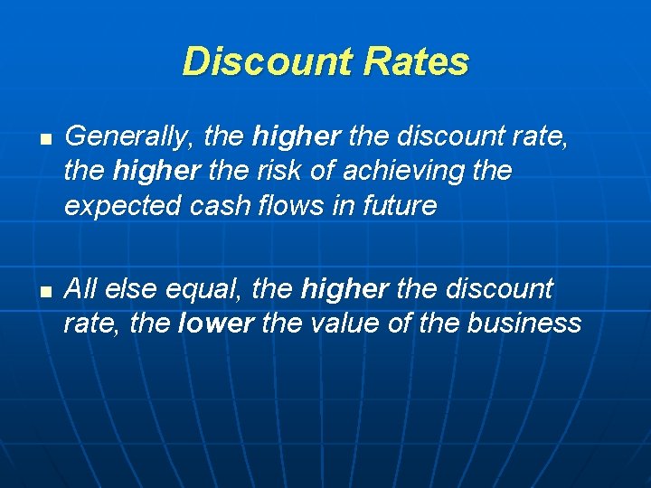 Discount Rates n n Generally, the higher the discount rate, the higher the risk Discount Rates n n Generally, the higher the discount rate, the higher the risk