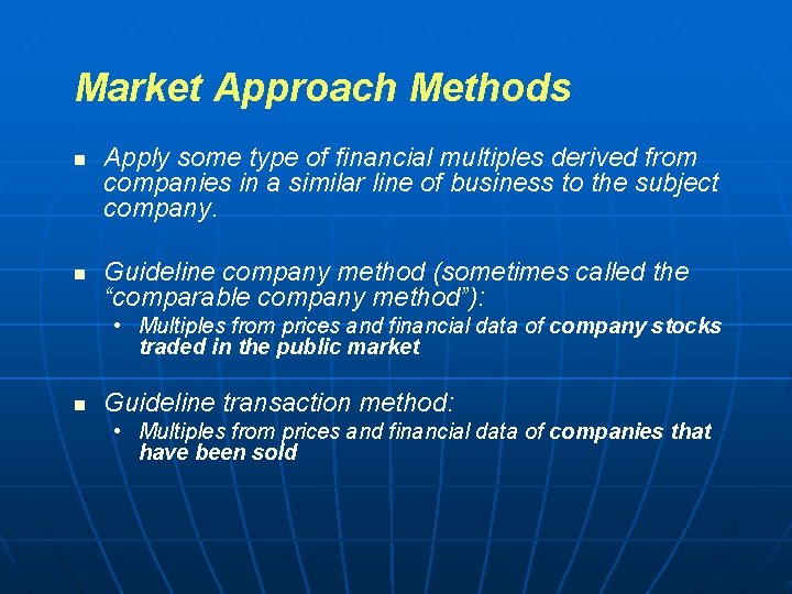 Market Approach Methods n n Apply some type of financial multiples derived from companies Market Approach Methods n n Apply some type of financial multiples derived from companies
