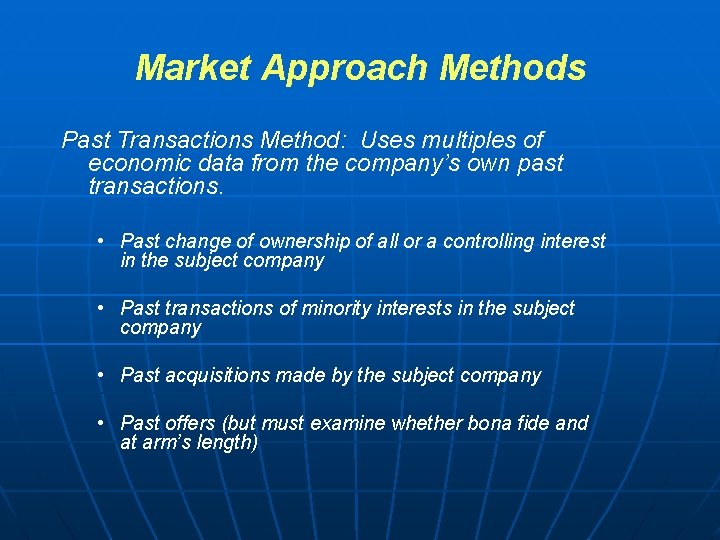 Market Approach Methods Past Transactions Method: Uses multiples of economic data from the company’s Market Approach Methods Past Transactions Method: Uses multiples of economic data from the company’s