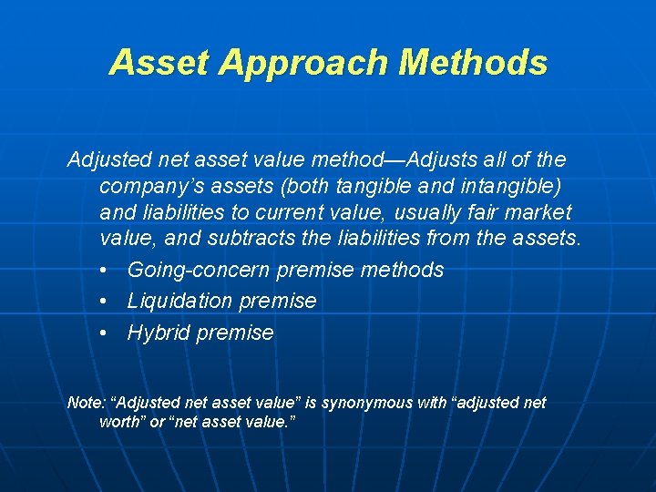 Asset Approach Methods Adjusted net asset value method—Adjusts all of the company’s assets (both Asset Approach Methods Adjusted net asset value method—Adjusts all of the company’s assets (both