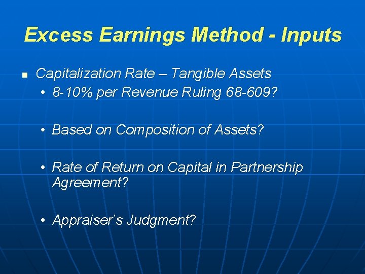 Excess Earnings Method - Inputs n Capitalization Rate – Tangible Assets • 8 -10% Excess Earnings Method - Inputs n Capitalization Rate – Tangible Assets • 8 -10%
