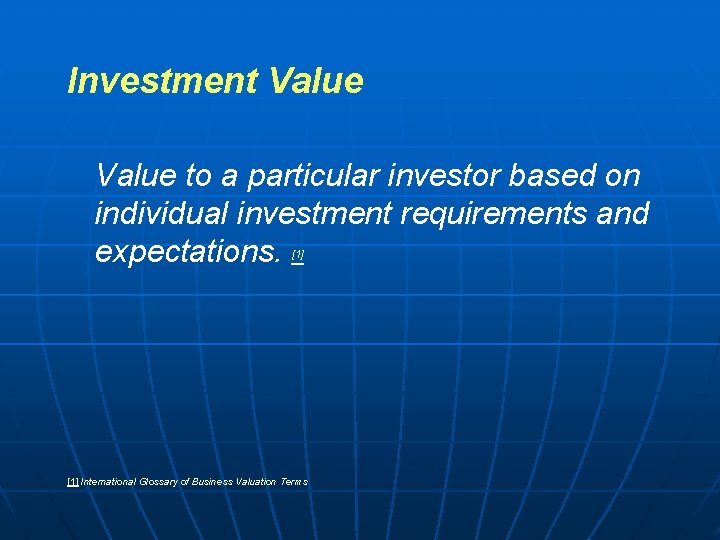 Investment Value to a particular investor based on individual investment requirements and expectations. [1]