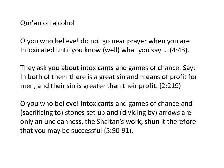 Qur’an on alcohol O you who believe! do not go near prayer when you