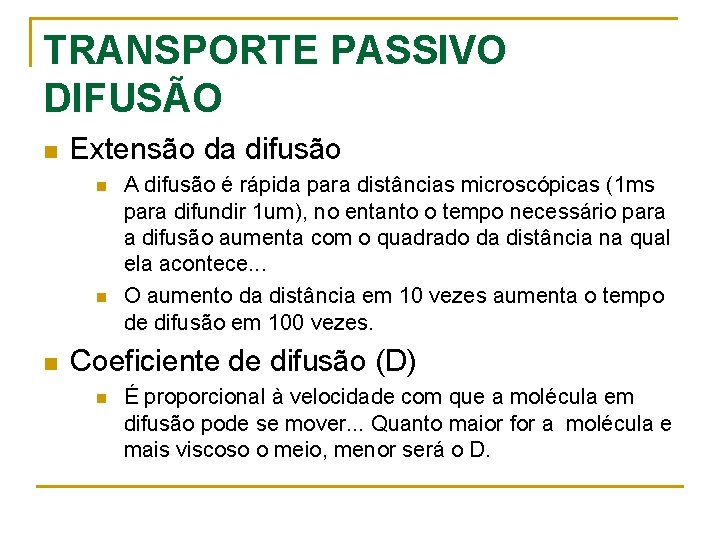 TRANSPORTE PASSIVO DIFUSÃO n Extensão da difusão n n n A difusão é rápida