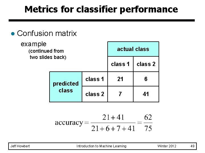 Metrics for classifier performance l Confusion matrix example actual class (continued from two slides