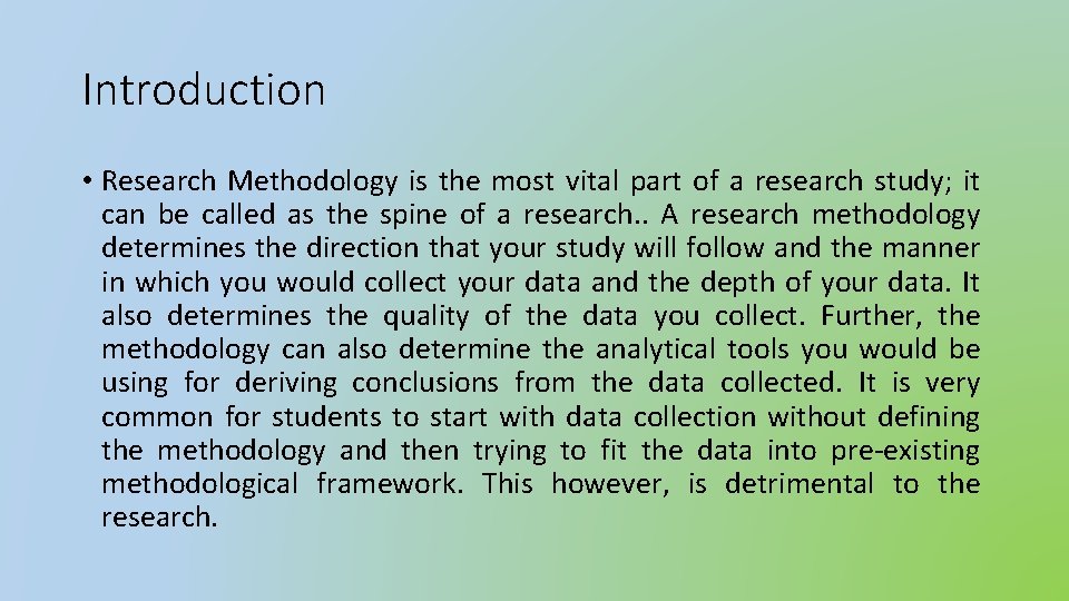 Introduction • Research Methodology is the most vital part of a research study; it