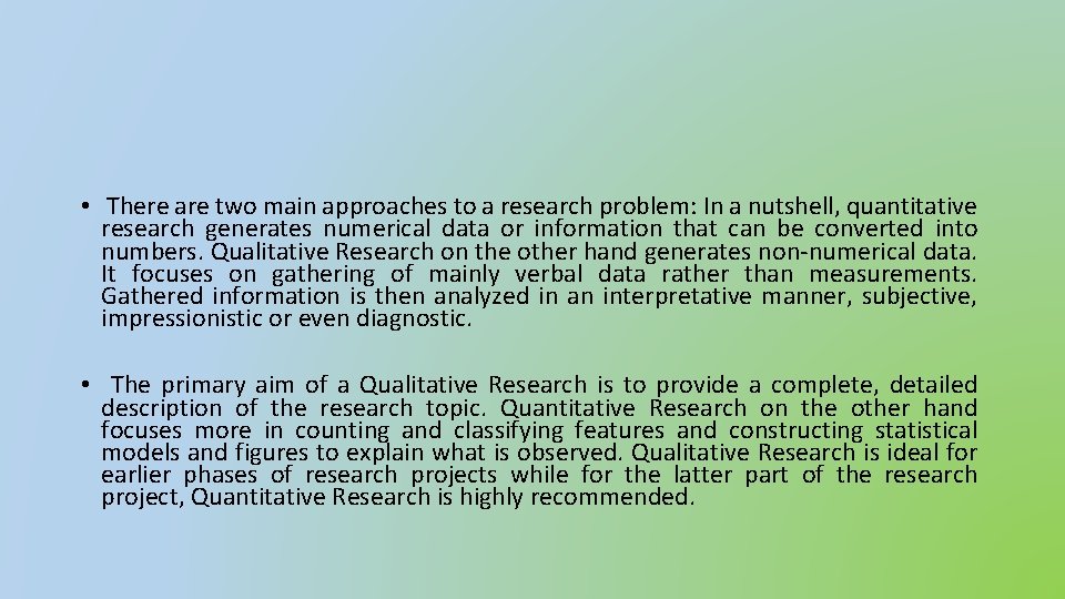  • There are two main approaches to a research problem: In a nutshell,