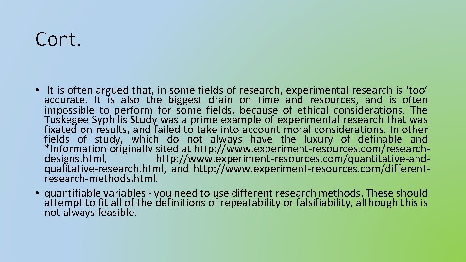 Cont. • It is often argued that, in some fields of research, experimental research