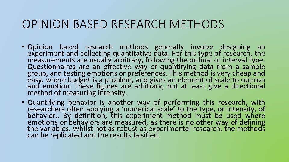 OPINION BASED RESEARCH METHODS • Opinion based research methods generally involve designing an experiment