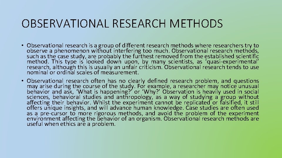OBSERVATIONAL RESEARCH METHODS • Observational research is a group of different research methods where