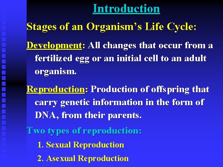 Introduction Stages of an Organism’s Life Cycle: Development: All changes that occur from a