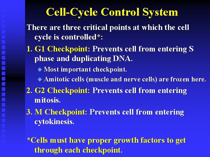 Cell-Cycle Control System There are three critical points at which the cell cycle is