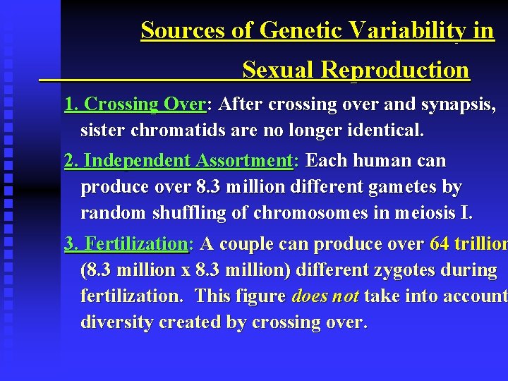 Sources of Genetic Variability in Sexual Reproduction 1. Crossing Over: After crossing over and