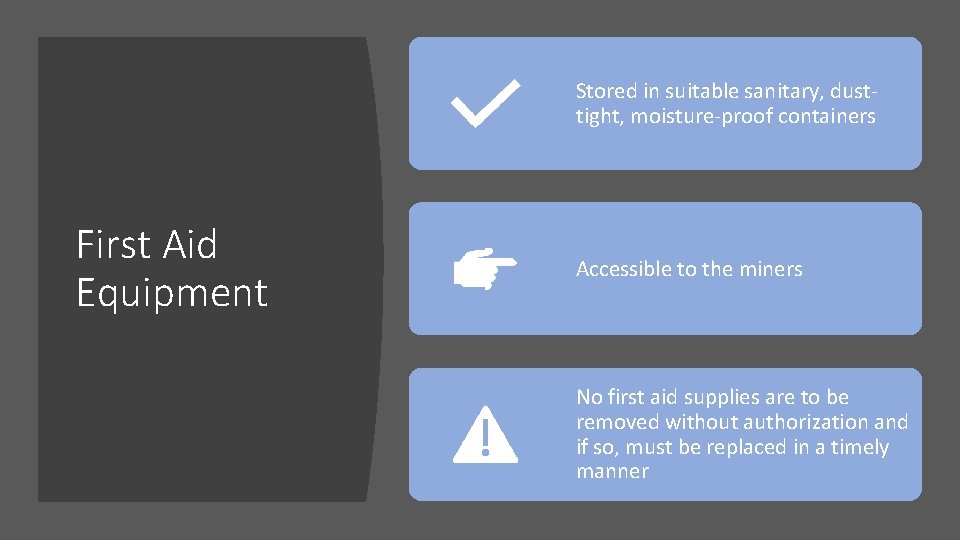 Stored in suitable sanitary, dusttight, moisture-proof containers First Aid Equipment Accessible to the miners