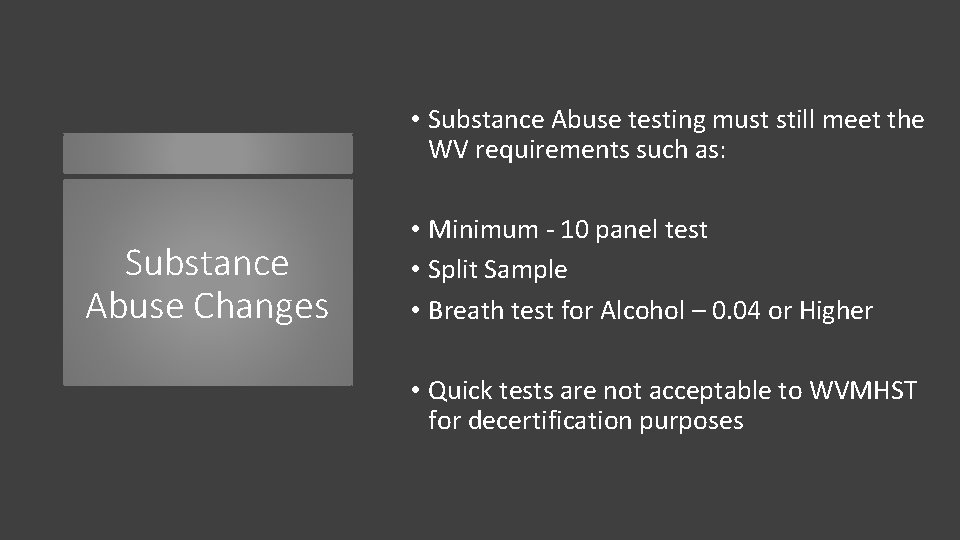  • Substance Abuse testing must still meet the WV requirements such as: Substance