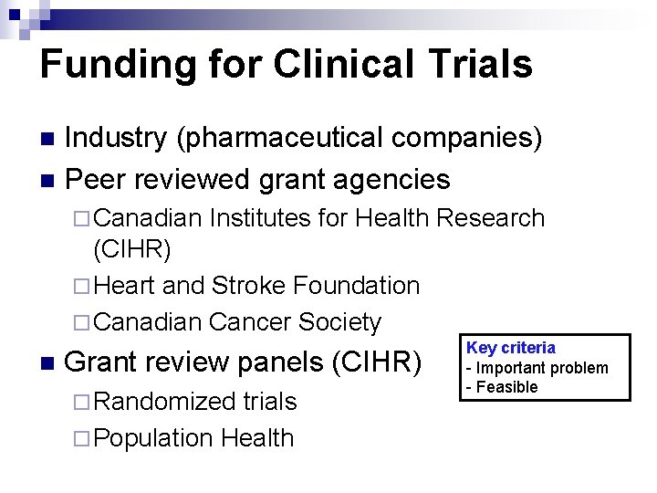 Funding for Clinical Trials Industry (pharmaceutical companies) n Peer reviewed grant agencies n ¨