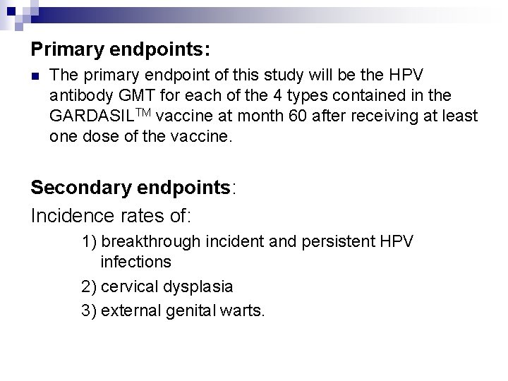 Primary endpoints: n The primary endpoint of this study will be the HPV antibody